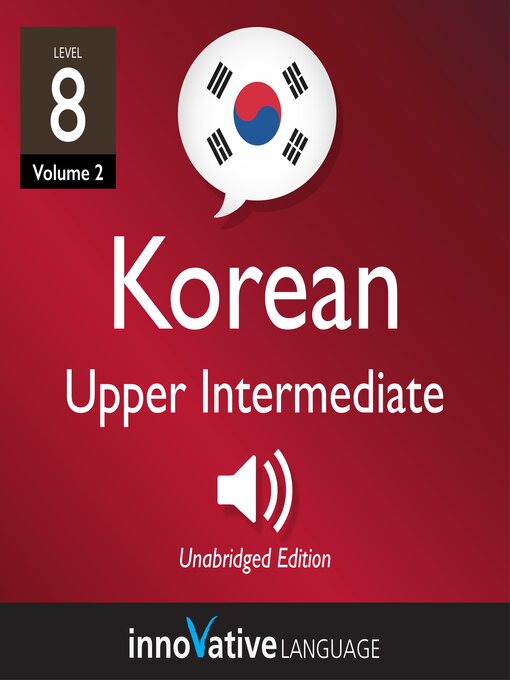Title details for Learn Korean: Level 8: Upper Intermediate Korean by Innovative Language Learning, LLC - Available